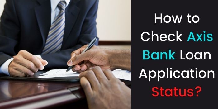 How to Check Axis Bank Loan Application Status